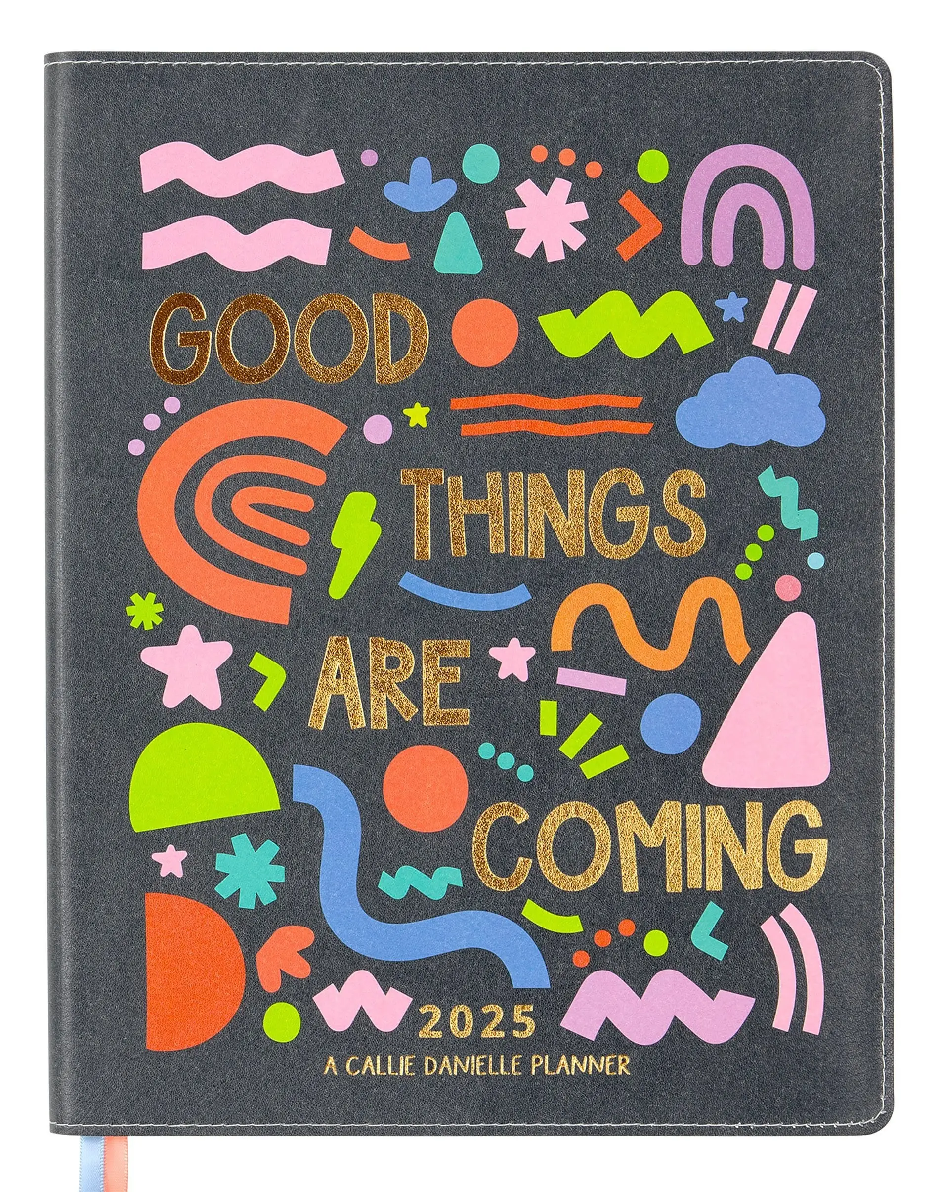 Callie Danielle - Good Things Are Coming Planner : 2025 Calendar Year