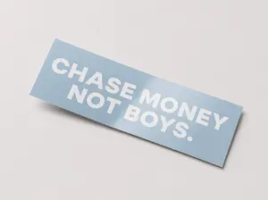 CHASE MONEY NOT GIRLS DECAL 6 x 2 inches Gloss White Die-cut Vinyl Sticker for Car Accessories Streetfuel Banner Size 25 x 7