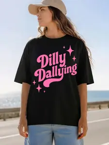 Women's 100% Cotton Fabric Printed Funny Saying Unisex T-Shirt, Dilly Dallying Tee, Bestie Shirt, BFF, Girlfriend, Gift Idea, Streetwear Graphic Top, 1 Pc,  Womenswear