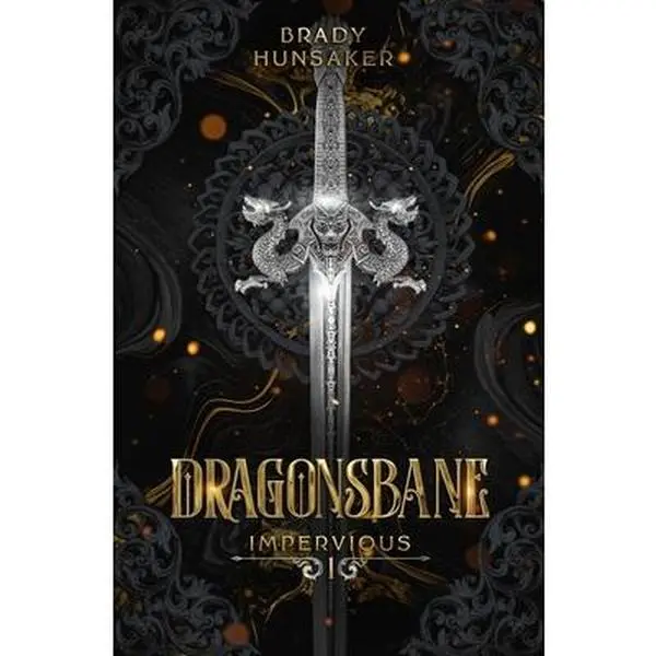 Dragonsbane (Impervious Book 1) -- Brady Hunsaker, Paperback