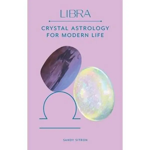 Used Libra: Crystal Astrology for Modern Life - Sandy Sitron, 2022 Edition, 96 Pages, English Text, Crystal Recommendations, 0.45 lbs (Hardcover)