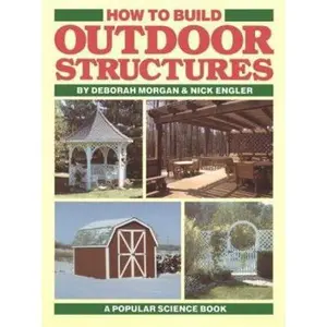 USED-How to Build Outdoor Structures by Deborah Morgan (Paperback)