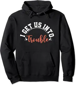 I Get Us Into Trouble shirt Set Funny Matching Best Friend Pullover Hoodie - Elizabethtej Shop 40B0BQJC651W