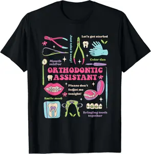 100% Cotton Orthodontic Assistant Funny Design T-Shirt