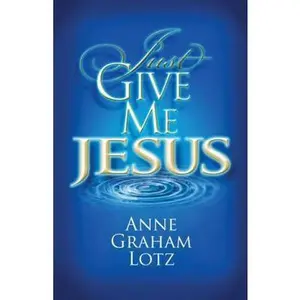 USED-The Just Give Me Jesus by Lotz, Anne Graham (Paperback)