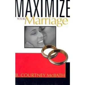 USED-Maximize Your Marriage by B. Courtney McBath (Paperback)