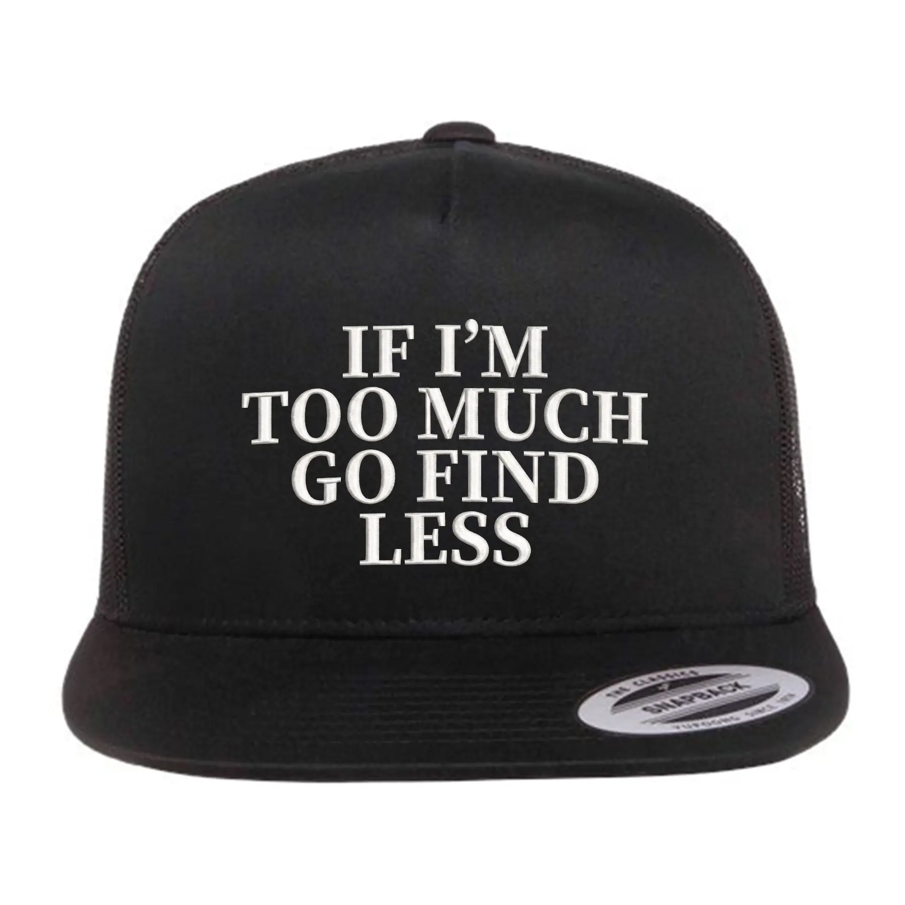 If I'm Too Much Embroidered Richardson Hat