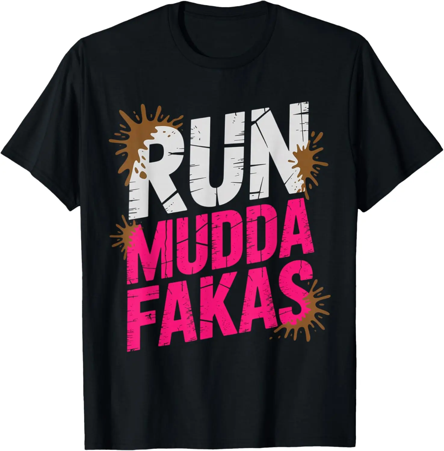 100% Cotton Unisex Run Mudda Fakas Funny Mud Run T-Shirt