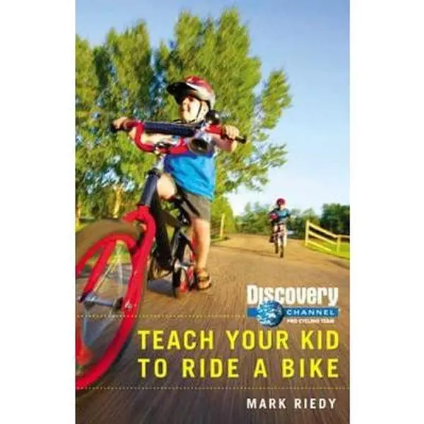 USED-Teach Your Kid to Ride a Bike (Discovery Channel Pro Cycling Team) by Mark Riedy (Paperback)