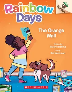 The Orange Wall: An Acorn Book (Rainbow Days #3) -- Valerie Bolling - Paperback