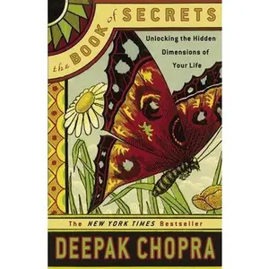 The Book of Secrets: Unlocking the Hidden Dimensions of Your Life -- Deepak Chopra, Paperback