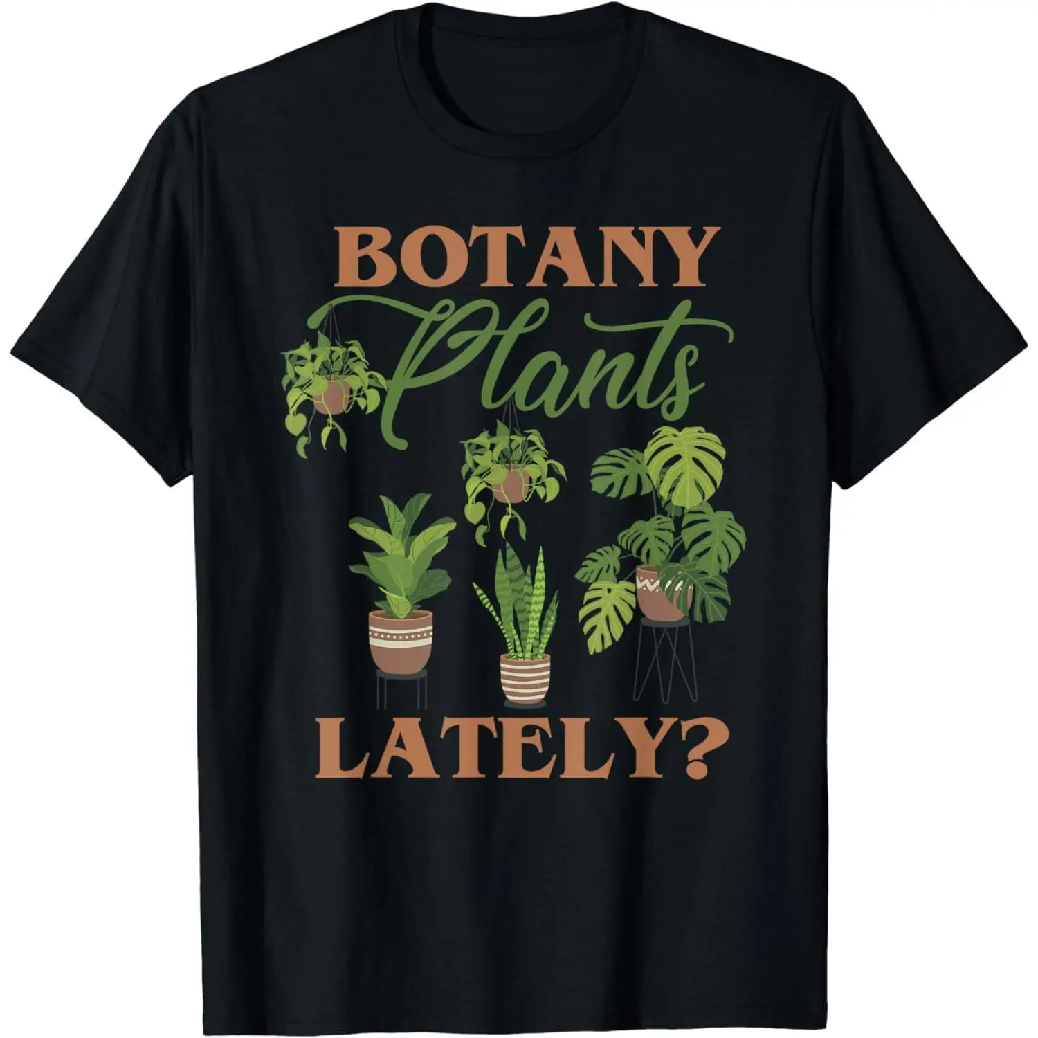 Cotton Short Sleeve Botany Plants Lately, Funny Tropical Botanical Plant Lover T-Shirt For Men