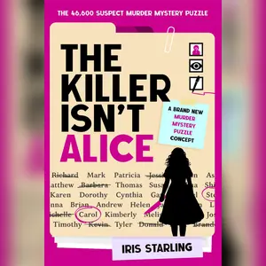 The Killer Isn't Alice: The 46,600 Suspect Murder Mystery Puzzle Book