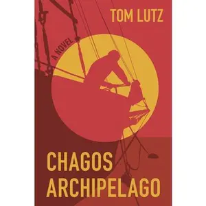 Chagos Archipelago -- Tom Lutz - Paperback
