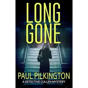 USED-Long Gone: A Detective Cullen Mystery (DCI Paul Cullen British Transport Police Mysteries) by Paul Pilkington (Paperback)