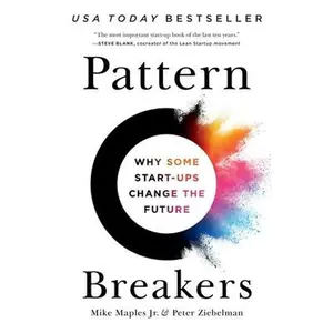 Pattern Breakers: Why Some Start-Ups Change the Future -- Mike Maples, Hardcover