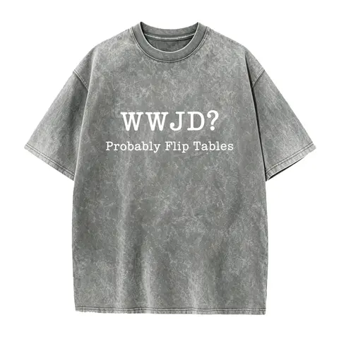 WWJD Probably Flip Tables Shirt, What Would Jesus Do Shirt, Funny Christian Shirt, Jesus Love Shirt, Faith Based Shirt
