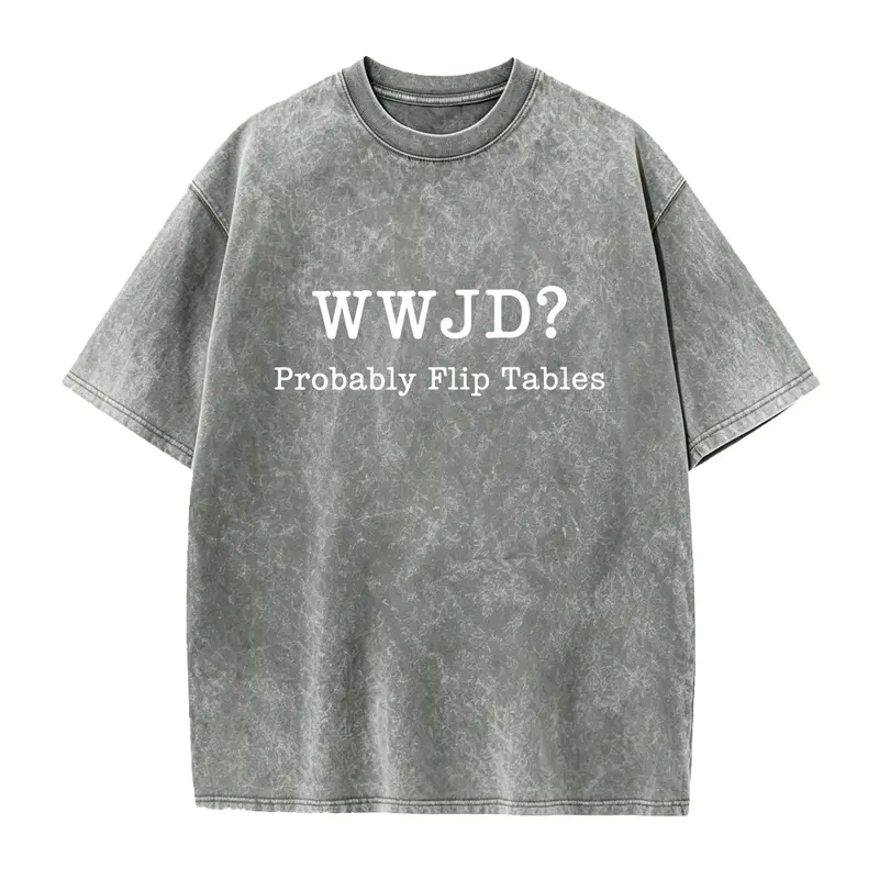 WWJD Probably Flip Tables Shirt, What Would Jesus Do Shirt, Funny Christian Shirt, Jesus Love Shirt, Faith Based Shirt