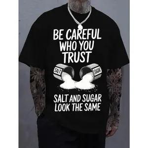 Unisex black T-shirt, printed with the words "Beware of the people you trust - salt and sugar look the same," soft and breathable, loose fit, street style T-shirt, featuring a witty and thought-provoking salt and sugar design, round neck, short sleeves