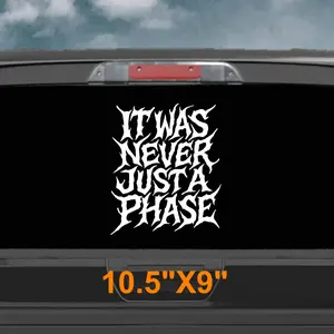 it was never just a phase vinyl decal emo goth text sticker for cars, trucks, vans, window, mirror, alt aesthetic, elder emo decor car stickers