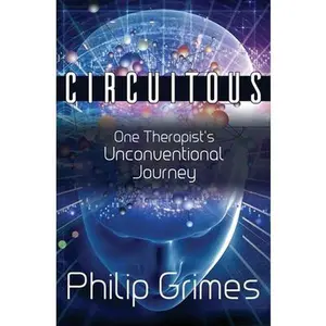 USED-Circuitous: One Therapist's Unconventional Journey by Grimes, Philip (Paperback)