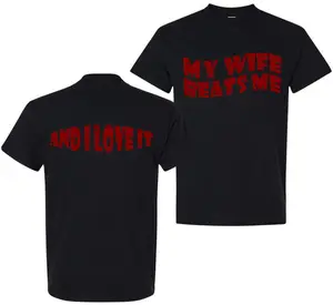 My Wife Beats Me and I Love It T-Shirt | Funny Husband Joke Tee, Sarcastic Relationship Humor Shirt, Gag Gift Idea for Married Men, Unisex Graphic Top for Husband