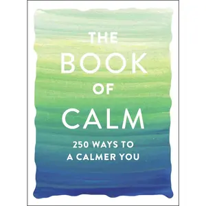 USED-The Book of Calm: 250 Ways to a Calmer You by Adams Media (Paperback)