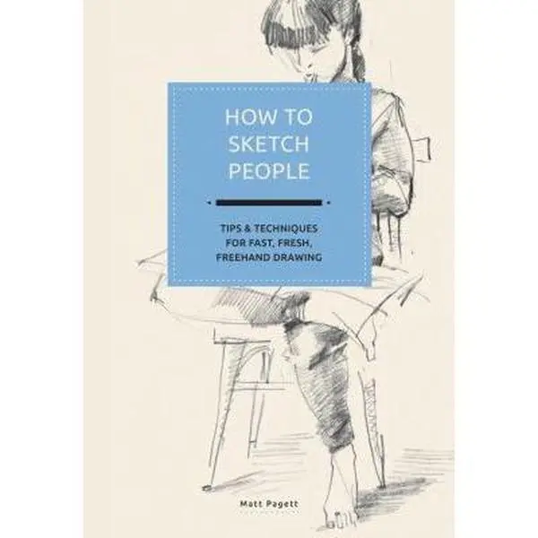 USED-How to Sketch People: Tips and Techniques for Fast, Fun, FreeHand Drawing by Pagett, Matthew (Hardcover)