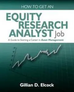 USED-How to Get an Equity Research Analyst Job: A Guide to Starting a Career in Asset Management by Elcock, Gillian (Paperback)