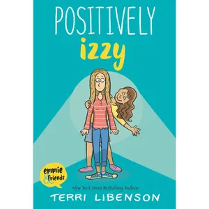Emmie & Friends: Positively Izzy: A Graphic Novel (Emmie & Friends: Volume Number 2) by Terri Libenson||Terri Libenson [Paperback Book]