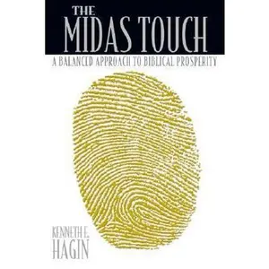 USED-The Midas Touch: A Balanced Approach to Biblical Prosperity by Kenneth E. Hagin (Hardcover)