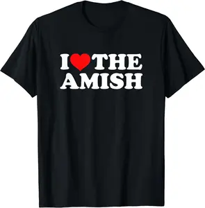 I Love The Amish T-Shirt | Cotton, Crew Neck, Short Sleeve
