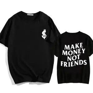 Make Money Not Friends T-shirts Men/Women Tees Short Sleeve Cotton Tee-shirt Streetwear Hip Hop Summer O-eck Tshirts