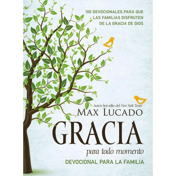 Gracia para todo momento - Devocional para la familia: 100 Devocionales para que las familias disfruten de la gracia de Dios