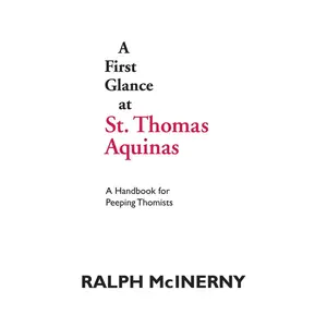 USED-A First Glance at St. Thomas Aquinas: A Handbook for Peeping Thomists by McInerny, Ralph (Paperback)