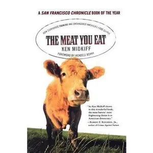 USED-The Meat You Eat: How Corporate Farming Has Endangered America's Food Supply by Midkiff, Ken (Paperback)