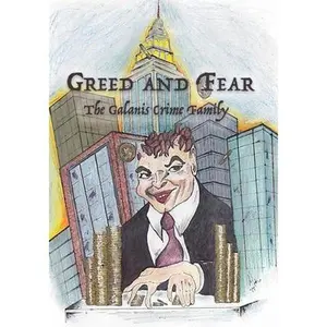 USED-Greed and Fear: The Galanis Crime Family by Galanis, Derek Meyer (Paperback)