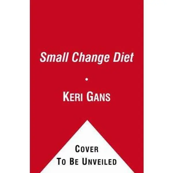 USED-The Small Change Diet: 10 Steps to a Thinner, Healthier You by Keri Gans (Unknown)