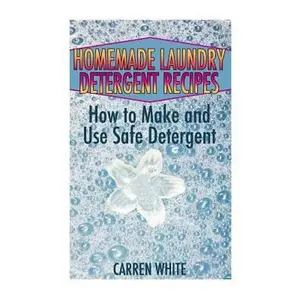 USED-Homemade Laundry Detergent Recipes: How to Make and Use Safe Detergent: (Essential Oils, Aromatherapy) by White, Carren (Paperback)