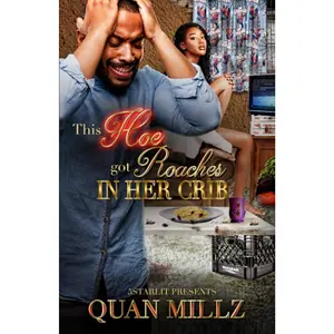 This Hoe Got Roaches In Her Crib: An Urban Satire
