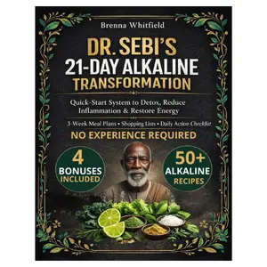 Dr. Sebi's 21-Day Alkaline Transformation: Quick-Start System to Detox, Reduce Inflammation & Restore Energy | 3-Week Meal Plans, Shopping Lists & Daily Action Checklist for Visible Results