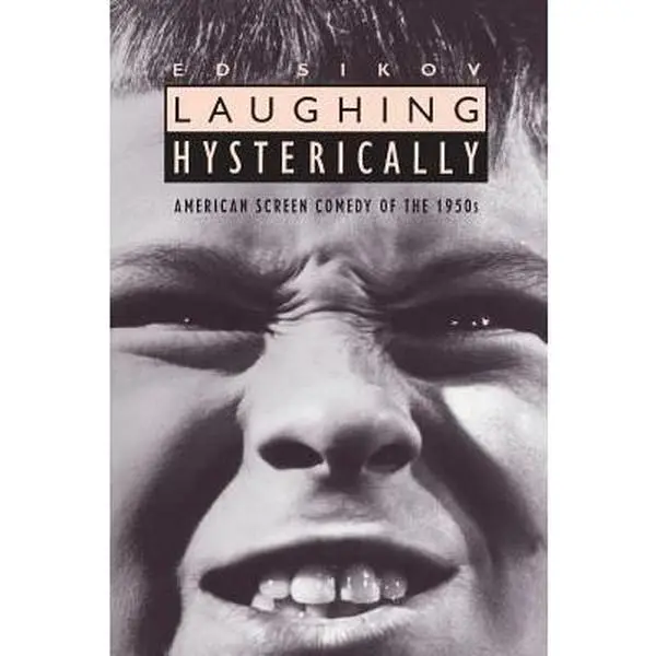 USED-Laughing Hysterically: American Screen Comedy of the 1950s by Sikov, Ed (Paperback)