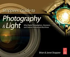 USED-Stoppees' Guide to Photography and Light: What Digital Photographers, Illustrators, and Creative Professionals Must Know by Brian and Janet Stoppee (Paperback)