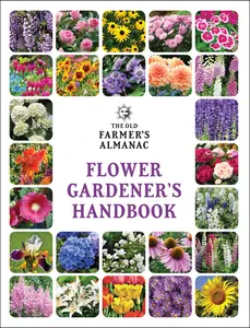 The Old Farmer's Almanac Flower Gardener's Handbook by Old Farmer’s Almanac [Paperback Book]