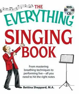 USED-The Everything Singing Book with CD: From mastering breathing techniques to performing live?all you need to hit the right notes by Bettina Sheppard (Paperback)