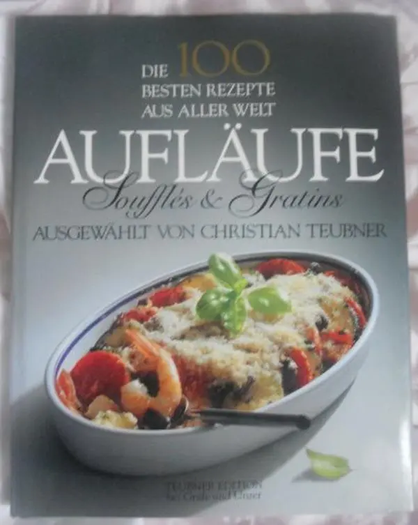 USED-Die 100 besten Rezepte aus aller Welt, Aufläufe, Souffles und Gratins by Christian Teubner (Hardcover)