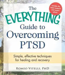 USED-The Everything Guide To Overcoming PTSD: Simple, Effective Techniques for Healing and Recovery by Romeo Vitelli (Paperback)