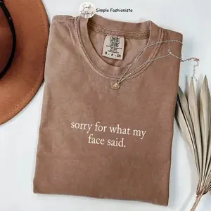 Comfort Colors Sorry For What My Face Said Tshirt, Funny Humor Shirt, Soft Cotton Unisex Gift, Gift for Him or Her, Premium Quality.