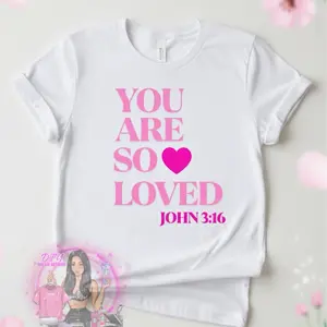You Are So Loved Tshirt with John 3:16 Inspirational Design in Pink for Women
