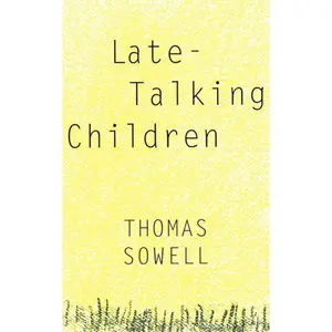 Late-Talking Children by Thomas Sowell [Paperback Book]